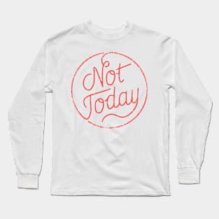 Not today (red) Long Sleeve T-Shirt